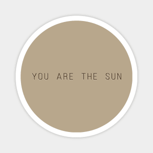 You are the sun Magnet